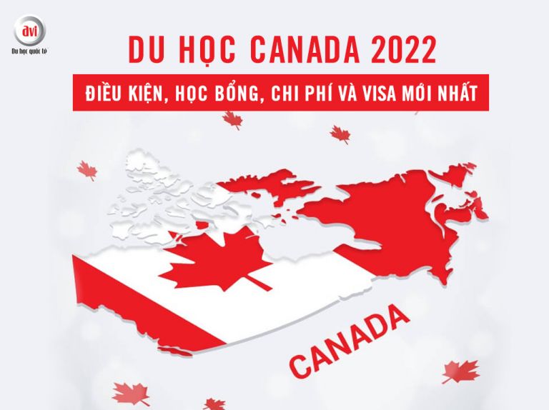 Du học Canada 2022 - Điều kiện, học bổng, chi phí và Visa mới nhất