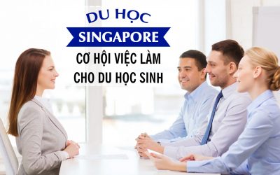 Du học Singapore – Cơ hội việc làm sau khi tốt nghiệp