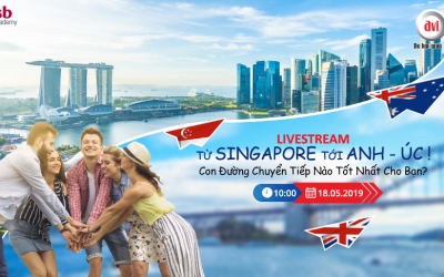 Livestream 18.05.2019: Từ Singapore tới Úc! Con đường chuyển tiếp nào tốt nhất cho bạn?