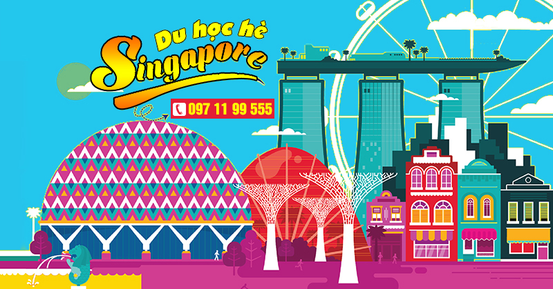 Du học hè Singapore - trải nghiệm đảo quốc sư tử 2018
