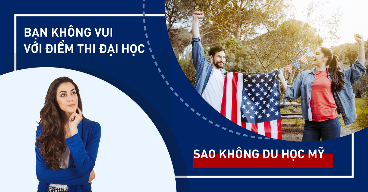 bạn không vui vì điểm thi đại học. Sao không chọn Du học Mỹ