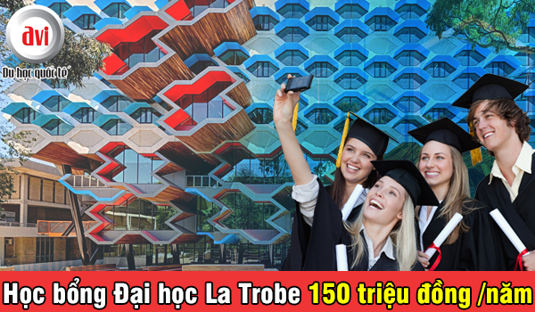 Nhiều học bổng hấp dẫn từ đại học La Trobe lên đến 150 triệu đồng
