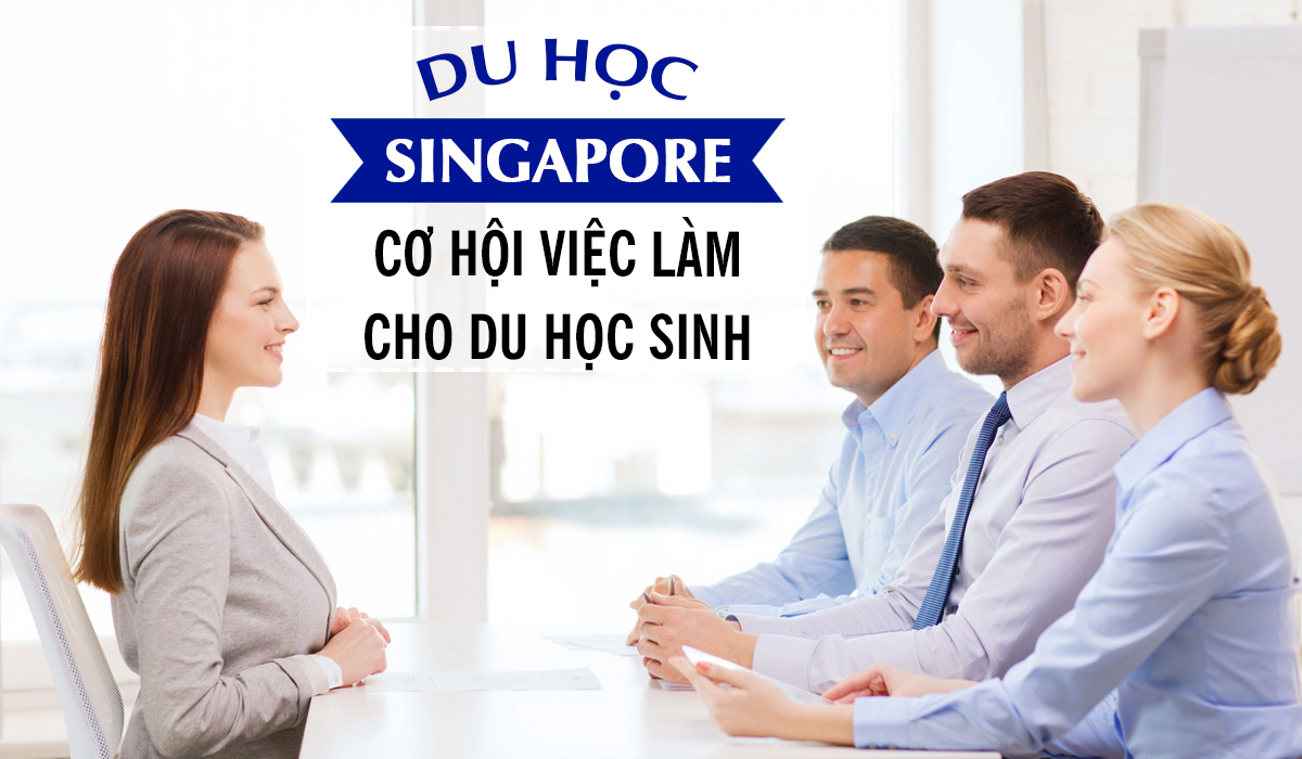 Cơ hội việc làm sau khi tốt nghiệp tại Singapore