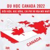 Du học Canada [2022]: Điều kiện, học bổng, chi phí và visa Mới Nhất