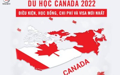 Du học Canada [2022]: Điều kiện, học bổng, chi phí và visa Mới Nhất