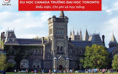 Du học Canada trường đại học Toronto: Điều kiện, Chi phí và học bổng
