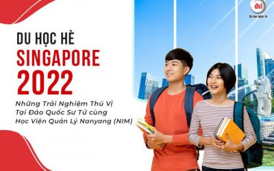 Du Học Hè Singapore 2022 cùng Học Viện Quản Lý Nanyang (NIM)