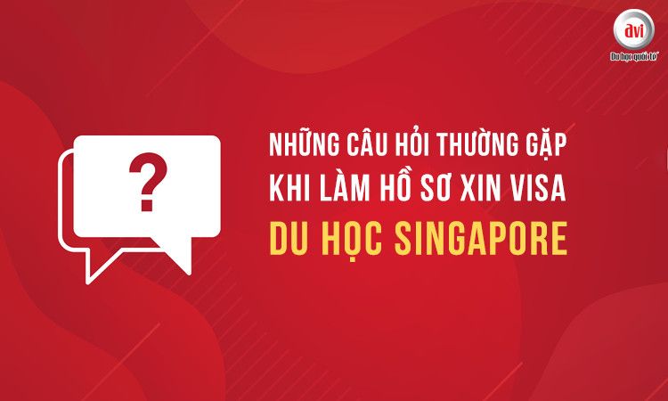 Những câu hỏi thường gặp khi làm hồ sơ xin visa du học Singapore